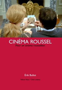 CINEMA ROUSSEL - POUR UN CINEMA ROUSSELLIEN