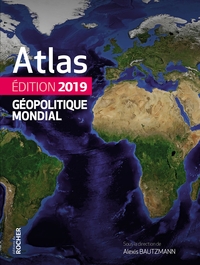 ATLAS GEOPOLITIQUE MONDIAL 2019