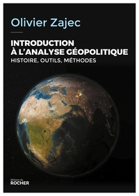 INTRODUCTION A L'ANALYSE GEOPOLITIQUE - HISTOIRE, OUTILS, METHODES