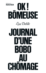 OK BOMEUSE ! - JOURNAL D'UNE BOBO AU CHOMAGE