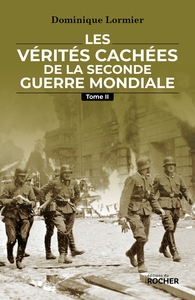 LES VERITES CACHEES DE LA SECONDE GUERRE MONDIALE - TOME II