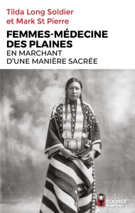 FEMMES-MEDECINE DES PLAINES - EN MARCHANT D'UNE MANIERE SACREE