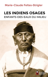 LES INDIENS OSAGES - ENFANTS-DES-EAUX-DU-MILIEU