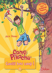 Camp Pikachu - tome 1 Choisis ton camp !