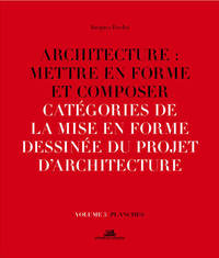 Architecture : Mettre en forme et composer - volume 5 Catégories de la mise en forme dessinée du pro