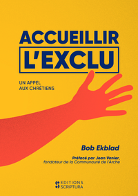 ACCUEILLIR L'EXCLU - UN APPEL AUX CHRETIENS