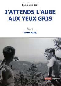 J'ATTENDS L'AUBE AUX YEUX GRIS : TOME 1 MARGAINE