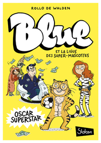 Blue et la ligue des super-mascottes - tome 2 Oscar Superstar