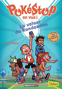 Pokéstop en vue ! - tome 1 Le voleur de Rondoudou