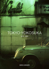 GREG GIRARD: TOKYO-YOKOSUKA 1976-1983 /ANGLAIS