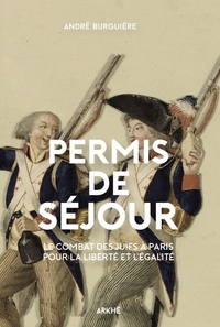 PERMIS DE SEJOUR - LE COMBAT DES JUIFS A PARIS POUR LA LIBER