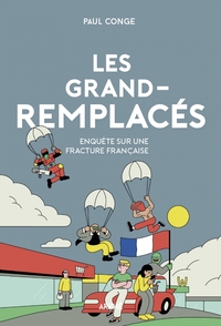 LES GRANDS-REMPLACES - ENQUETE SUR UNE FRACTURE FRANCAISE