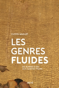 LES GENRES FLUIDES - DE JEANNE D'ARC AUX SAINTES TRANS