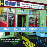 Bistrots, rades et comptoirs - récits d'un tour de Bretagne