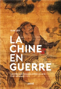 La Chine en guerre - Vaincre sans ensanglanter la lame (VIII