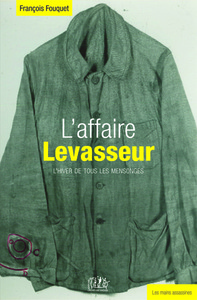 L'AFFAIRE LEVASSEUR - L'HIVER DE TOUS LES MENSONGES