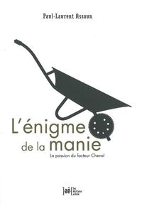 L'ENIGME DE LA MANIE - LA PASSION DU FATEUR CHEVAL