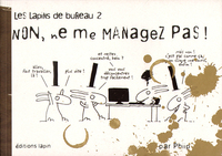 LAPINS DE BUREAU (LES) T02 NON, NE ME MANAGEZ PAS !