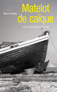 MATELOT DE CAIQUE - D'YPORT A TERRE-NEUVRE 1958-1962