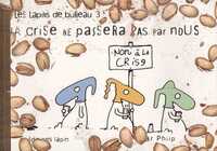 LAPINS DE BUREAU (LES) T03 LA CRISE NE PASSERA PAS PAR NOUS