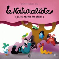 Le naturaliste - ou la science des choses