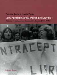 Les femmes s'en vont en lutte ! - histoire et mémoire du féminisme à Rennes, 1965-1985