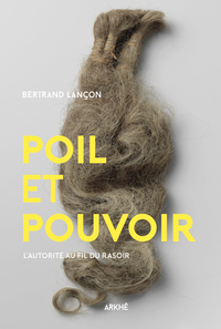 Poil et pouvoir - L'autorité au fil du rasoir