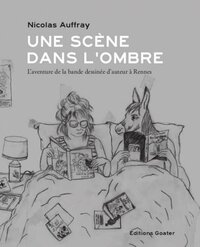 Une scène dans l'ombre - l'aventure de la bande dessinée d'auteur à Rennes