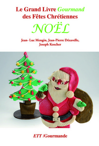 GRAND LIVRE GOURMAND DES FETES CHRETIENNES / NOEL