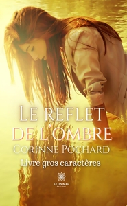 LE REFLET DE L'OMBRE - LIVRE GROS CARACTERES