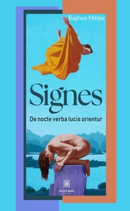 SIGNES - DE NOCTE VERBA LUCIS ORIENTUR