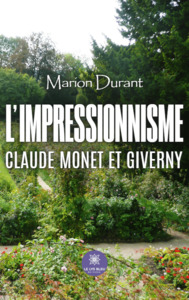 L’impressionnisme - Claude Monet et Giverny