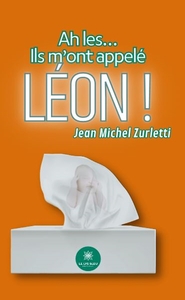 Ah les....Ils m'ont appelé Léon !