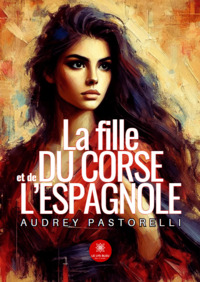 La fille du Corse et de l’Espagnole