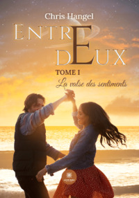 Entre deux - Tome I La valse des sentiments