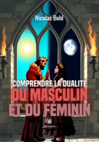 Comprendre la dualité du Masculin et du Féminin