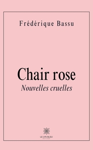 CHAIR ROSE SUIVIE DE PYTHON - NOUVELLES CRUELLES