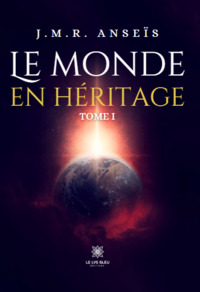 Le monde en héritage : Tome I