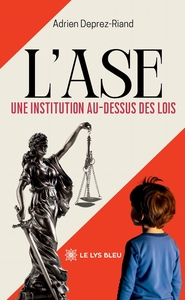 L'ASE - UNE INSTITUTION AU-DESSUS DES LOIS