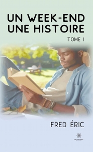 UN WEEK-END, UNE HISTOIRE - TOME I