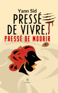 Pressé de vivre, pressé de mourir