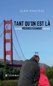 TANT QU'ON EST LA - PRESENCES ELEGIAQUES