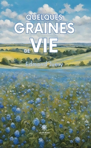 QUELQUES GRAINES DE VIE
