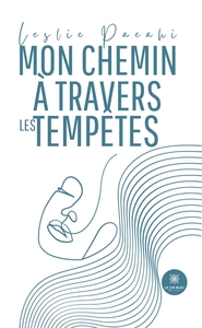 MON CHEMIN A TRAVERS LES TEMPETES