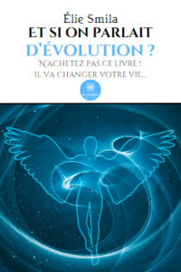 Et si on parlait d’évolution ? - N’achetez pas ce livre ! Il va changer votre vie…