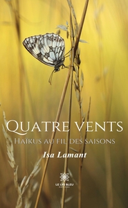 QUATRE VENTS - HAIKUS AU FIL DES SAISONS