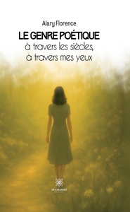 Le genre poétique à travers les siècles, à travers mes yeux