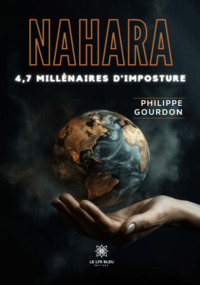 Nahara - 4,7 millénaires d’imposture