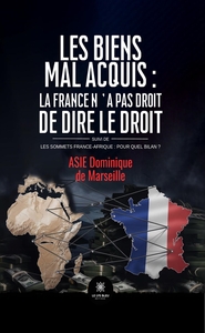 Les biens mal acquis : la France n'a pas droit de dire le droit Suivi de