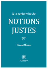 À la recherche de notions justes - 07